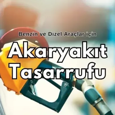 Benzin ve Dizel Araçlar için