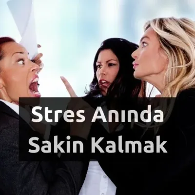 Stres Anında Sakin Kalmak
