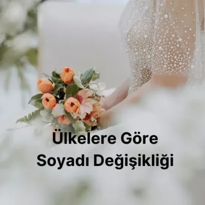 Ülkelere Göre Soyadı Değişikliği